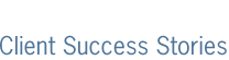 Client Success Stories
