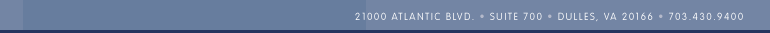 21000 Atlantic Blvd. - Suite 700 - Dulles, VA 20166 - 703.430.9400